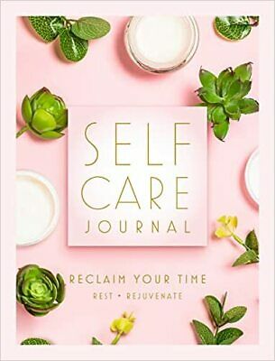 Self Care Journal: Reclaim Your Time - Rest * Rejuvenate: Volume 7