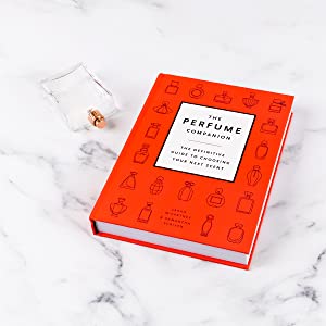 The Perfume Companion: The Definitive Guide to Choosing Your Next Scent