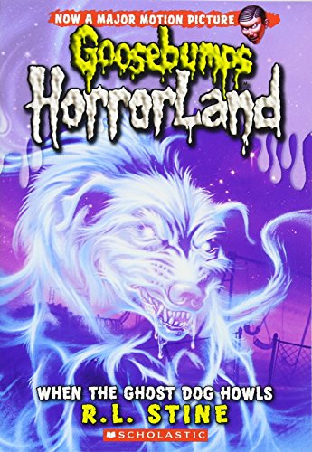 When the Ghost Dog Howls (Goosebumps Horrorland, 13)