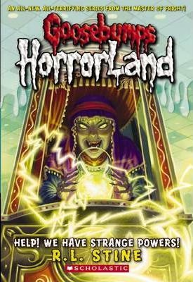 Help! We Have Strange Powers! (Goosebumps HorrorLand #10)