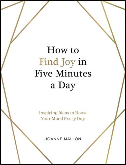 How to Find Joy in Five Minutes a Day