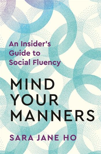 Mind Your Manners: An Insider's Guide to Social Fluency 
