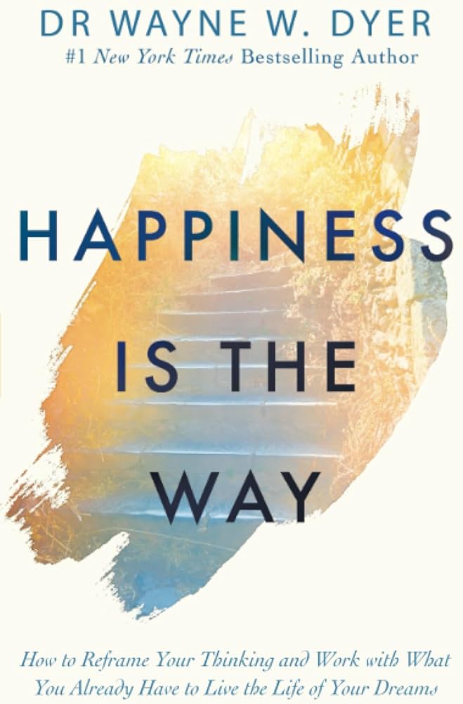 Happiness Is the Way