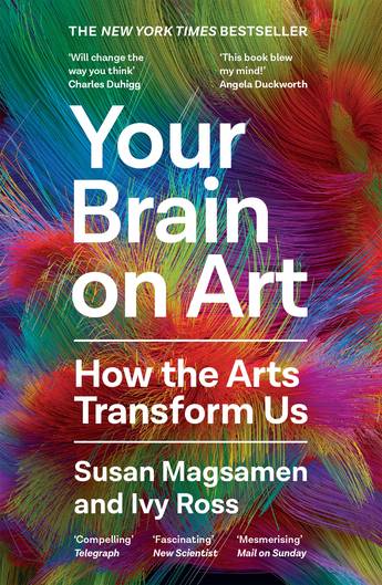 Your Brain on Art How the Arts Transform Us