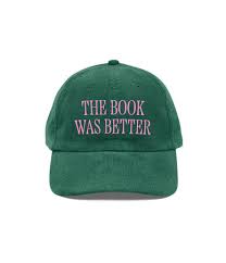 THE BOOK WAS BETTER HAT