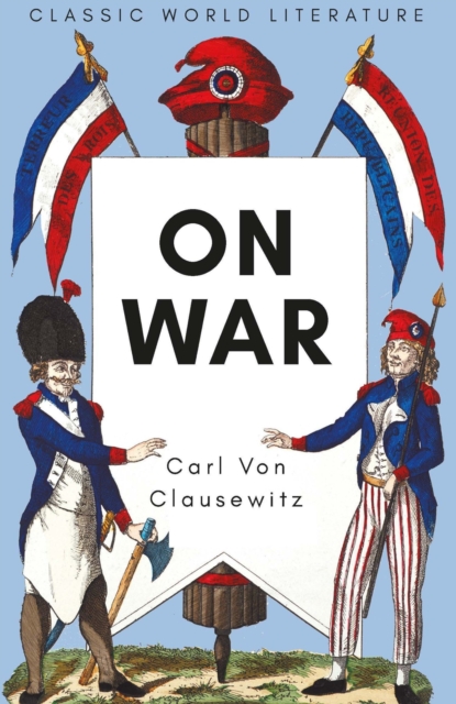 On War CLASSICS OF WORLD LITERATURE (WE)