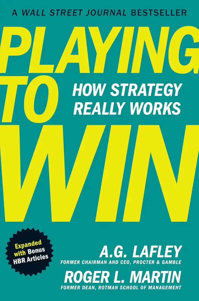Playing to Win, Expanded with Bonus Harvard Business Review Articles: How Strategy Really Works
