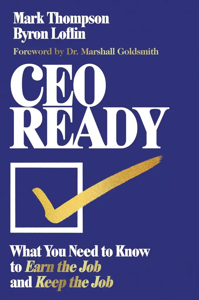 CEO Ready: What You Need to Know to Earn the Job—and Keep the Job