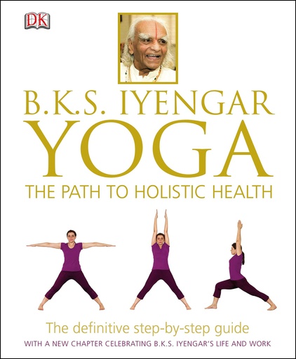 [9781409343479] BKS Iyengar Yoga The Path to Holistic Health