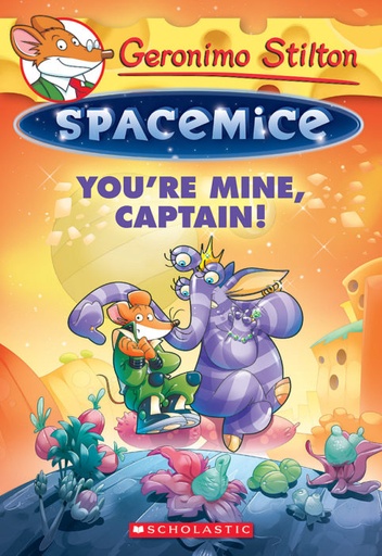 [9780545646529] Geronimo Stilton Spacemice You're Mine, Captain!