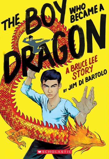 [9781338134117] The Boy Who Became a Dragon: A Bruce Lee Story