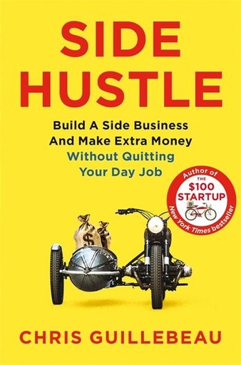 [9781509859085] Side Hustle: Build a Side Business and Make Extra Money - Without Quitting Your Day Job