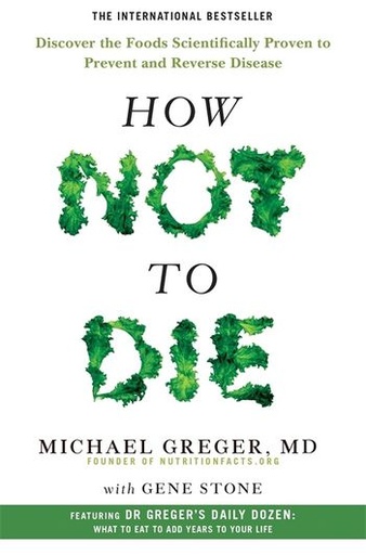 [9781509852505] How Not to Die: Discover the Foods Scientifically Proven to Prevent and Reverse Disease