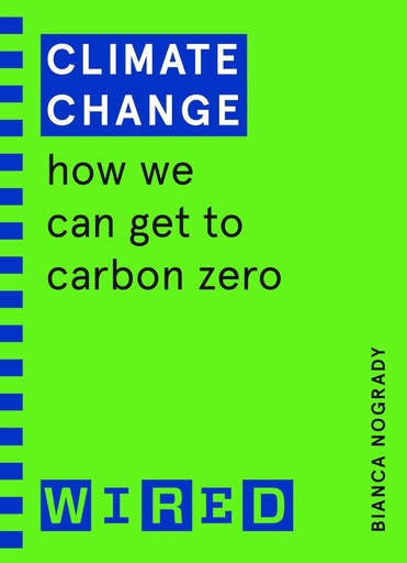 [9781847943248] Climate Change (WIRED guides): How We Can Get to Carbon Zero