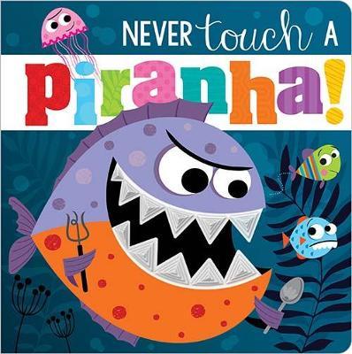[9781800582613] Never Touch A Piranha!
