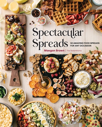 [9781631067426] Spectacular Spreads: 50 Amazing Food Spreads for Any Occasion