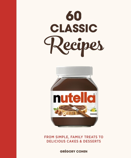 [9780711269316] Nutella: 60 Classic Recipes: From simple, family treats to delicious cakes & desserts: Official Cookbook