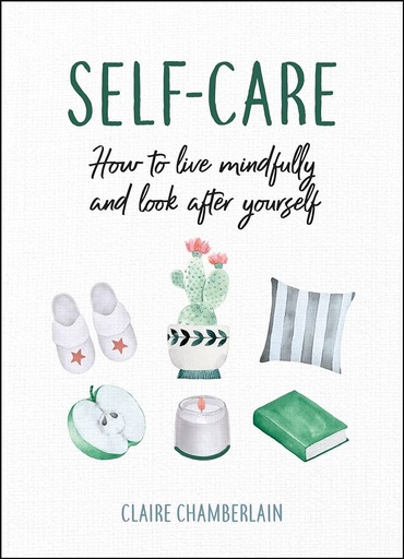 [9781786857750] Self-Care: How to Live Mindfully and Look After Yourself