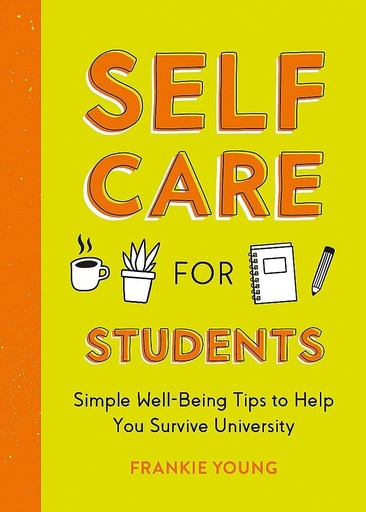 [9781837991433] Self-Care for Students: Simple Well-Being Tips to Help You Survive University