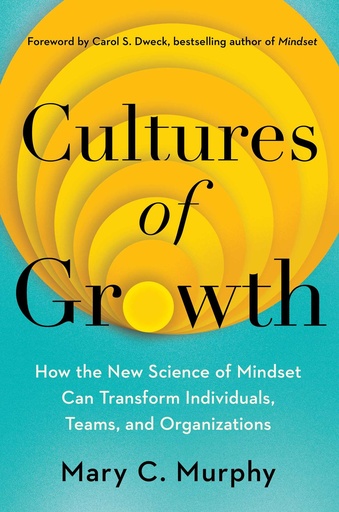 [9781982172749] Cultures of Growth: How the New Science of Mindset Can Transform Individuals, Teams, and Organizations