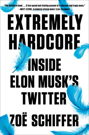 [9780593716601] Extremely Hardcore: Inside Elon Musk's Twitter