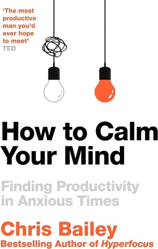 [9781035001996] How to Calm Your Mind: Finding Productivity in Anxious Times