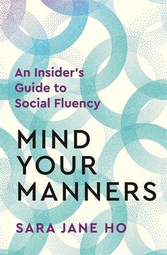 [9781035037193] Mind Your Manners: An Insider's Guide to Social Fluency 