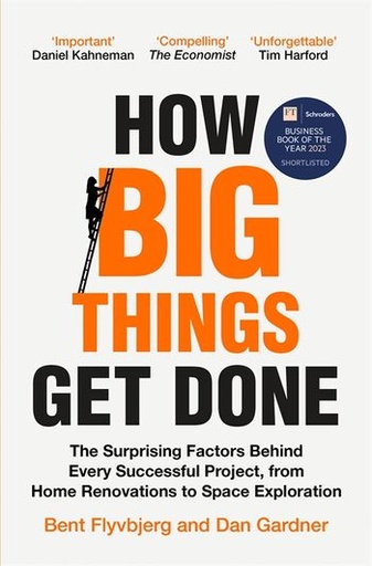 [9781035018956] How Big Things Get Done: The Surprising Factors Behind Every Successful Project, from Home Renovations to Space Exploration