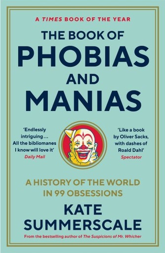 [9781788162821] The Book of Phobias and Manias: A History of the World in 99 Obsessions