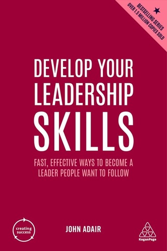 [9781398606173] Develop Your Leadership Skills: Fast, Effective Ways to Become a Leader People Want to Follow
