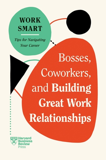 [9781647827113] Bosses, Coworkers, and Building Great Work Relationships