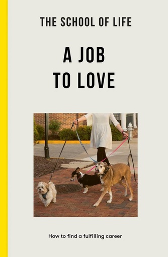 [9781915087065] The School of Life: A Job to Love