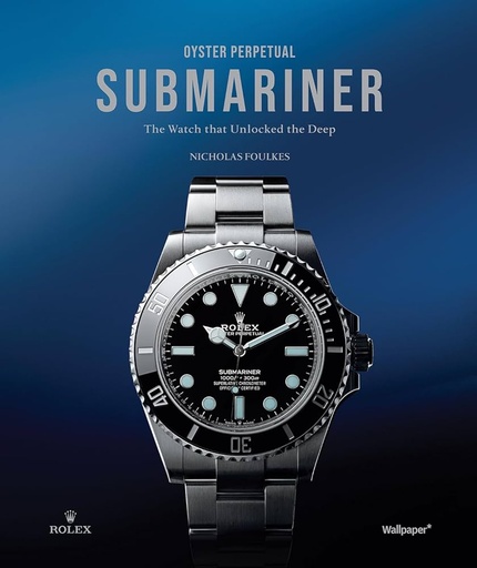 [9781805218937] Oyster Perpetual Submariner: The Watch that Unlocked the Deep