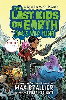 [9780593527207] The Last Kids on Earth: June's Wild Flight (PB)