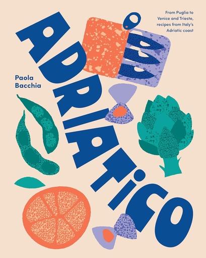 [9781923049529] Adriatico: Recipes and stories from Italy's Adriatic Coast