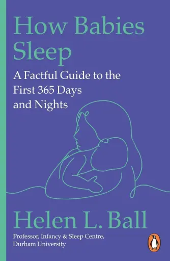 [9781804948019] How Babies Sleep: A Factful Guide to the First 365 Days and Nights