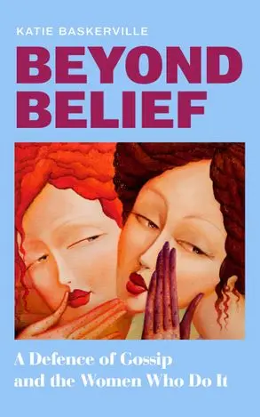 [9780008730611] Beyond Belief: A Defence of Gossip and the Women Who Do It