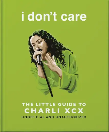 [9781035436521] I Don't Care: The Little Guide to Charli XCX