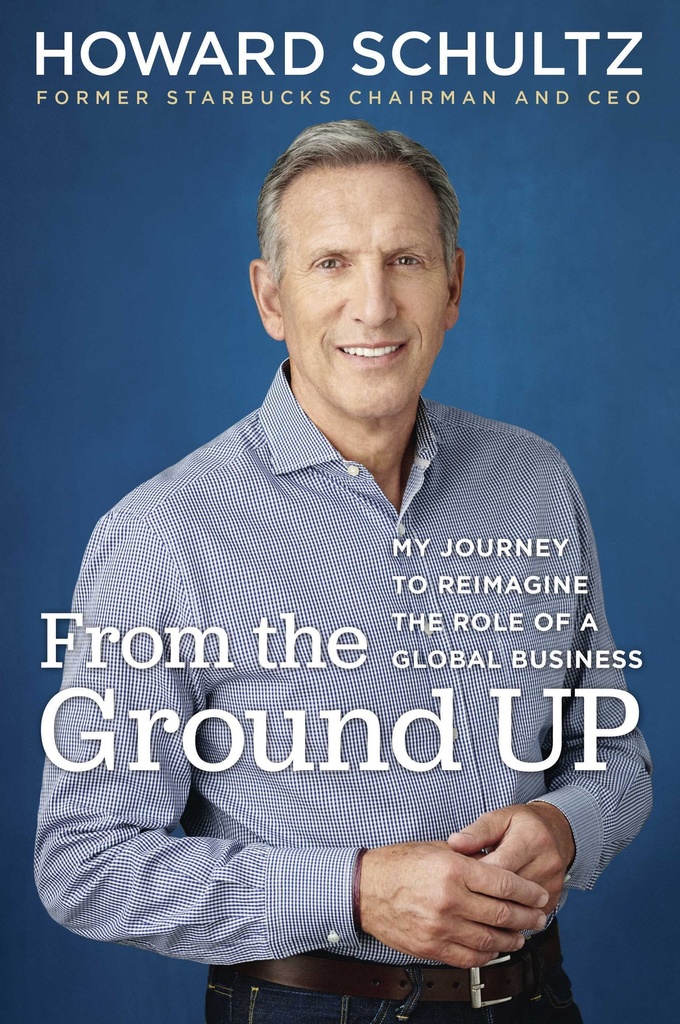 From the Ground Up : My Journey to Reimagine the Role of a Global Business