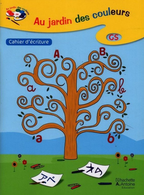 Au Jardin des Couleurs: GS cahier d''écriture