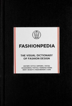 Fashionpedia: The Visual Dictionary of Fashion Design