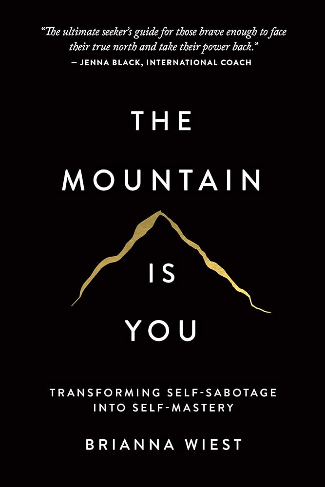 The Mountain Is You: Transforming Self-Sabotage Into Self-Mastery 