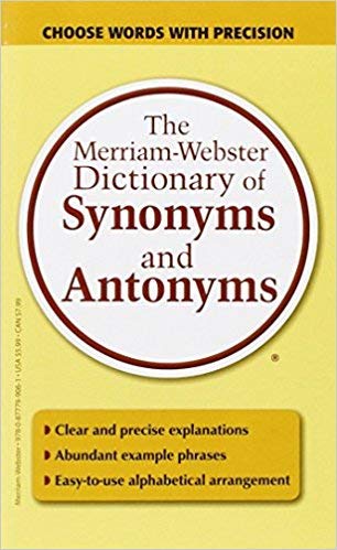 The Merriam-Webster Dictionary of Synonyms and Antonyms 1st Edition