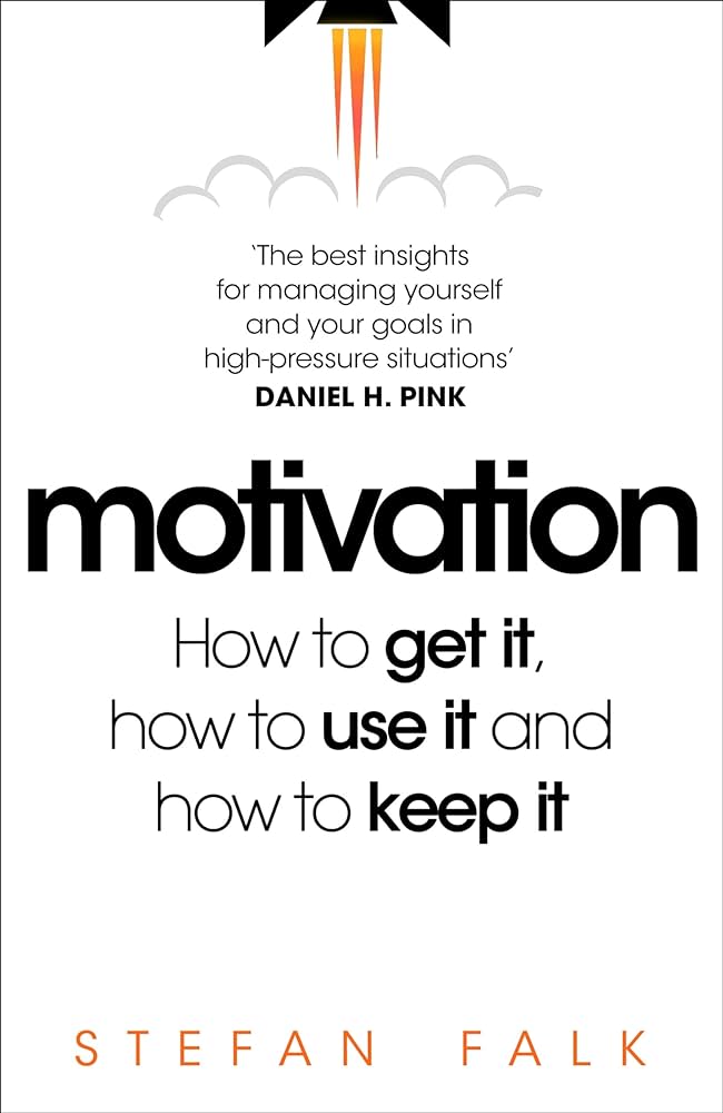 Motivation: How to get it, how to use it and how to keep it 