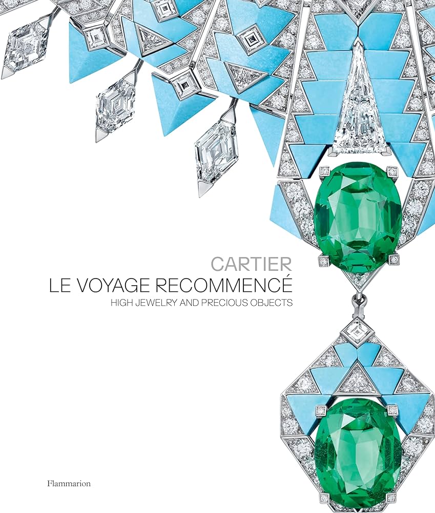 Cartier: Le Voyage Recommencé: High Jewelry and Precious Objects 