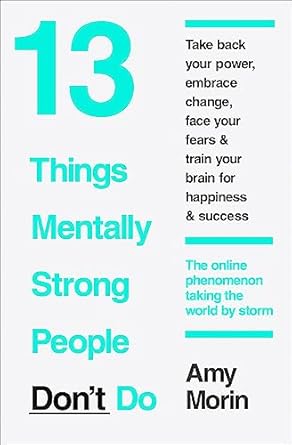 13 Things Mentally Strong People Don't Do