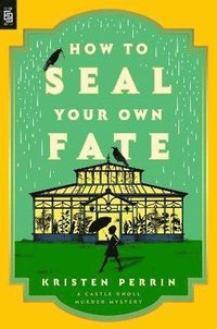 How To Seal Your Own Fate: A Novel