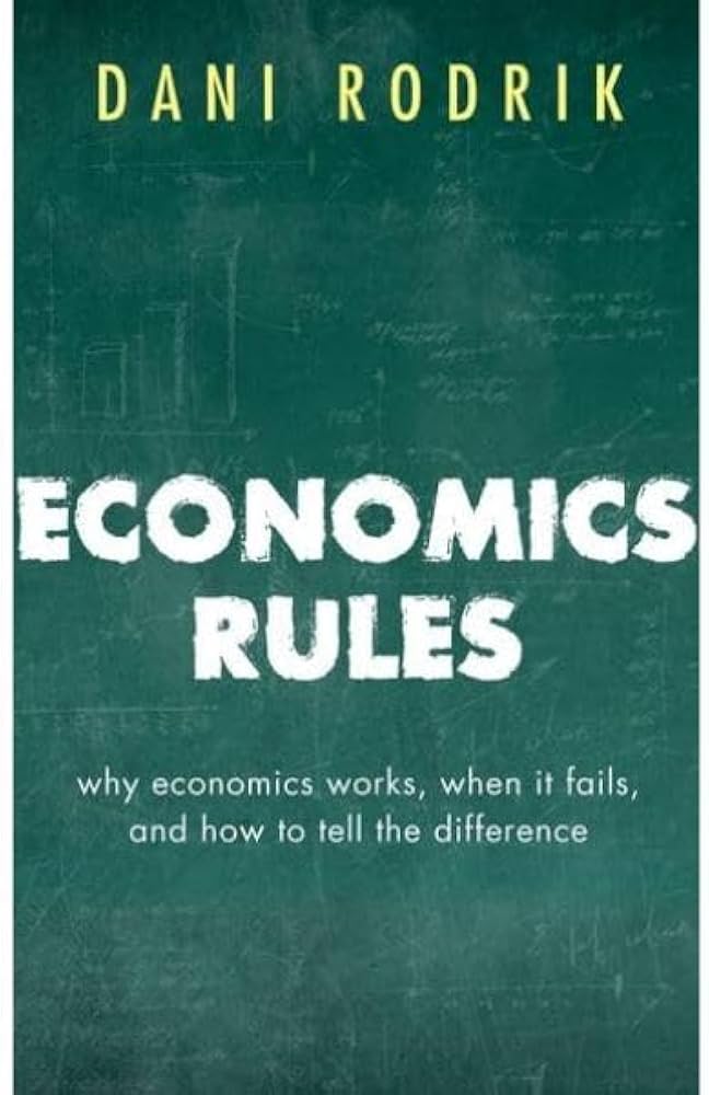ECONOMICS RULES:WHY ECON WORKS, WHEN FAILS, & HOW TO TELL DIFFERENCE PAPER