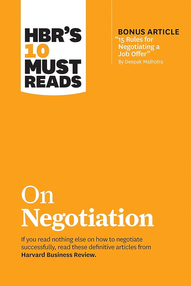 HBR's 10 Must Reads on Negotiation (with bonus article "15 Rules for Negotiating a Job Offer" )