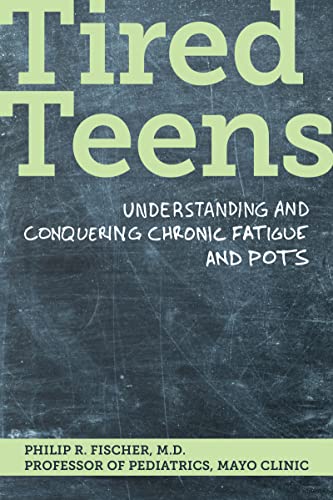 Tired Teens: Understanding and Conquering Chronic Fatigue and POTS.